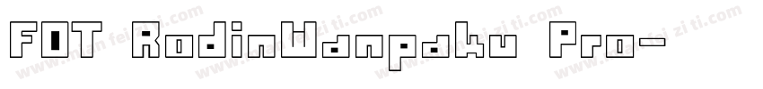 FOT RodinWanpaku Pro字体转换